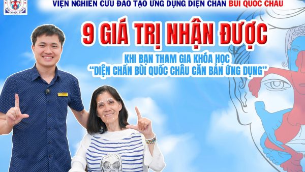 9 GIÁ TRỊ NHẬN ĐƯỢC - KHI BẠN THAM GIA KHÓA HỌC DIỆN CHẨN BÙI QUỐC CHÂU CĂN BẢN ỨNG DỤNG